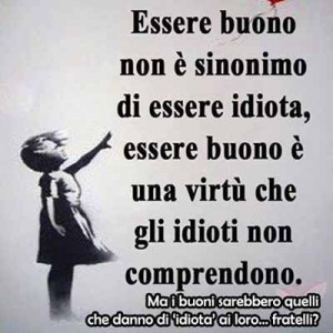 Essere buono è necessariamente sinonimo di intelligenza?