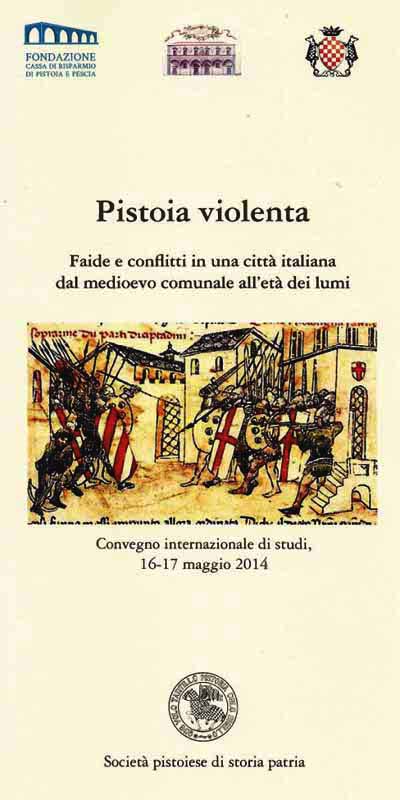 PISTOIA VIOLENTA. CONVEGNO INTERNAZIONALE DI STUDI, 16-17 MAGGIO 2014