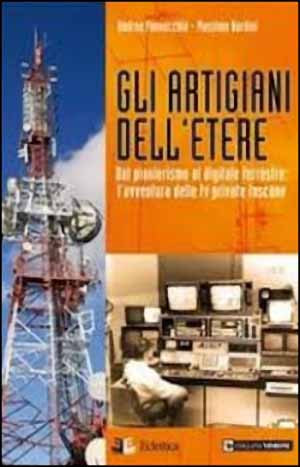 IN UN LIBRO LA STORIA DELLE TV LOCALI IN TOSCANA