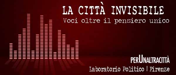 “LA CITTÀ INVISIBILE”, UN PENSIERO CRITICO DELLE POLITICHE LIBERISTE