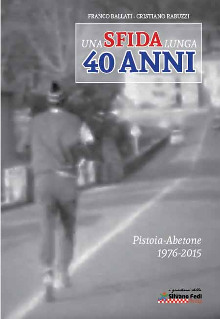 «PISTOIA-ABETONE 1976-2015: UNA SFIDA LUNGA 40 ANNI»