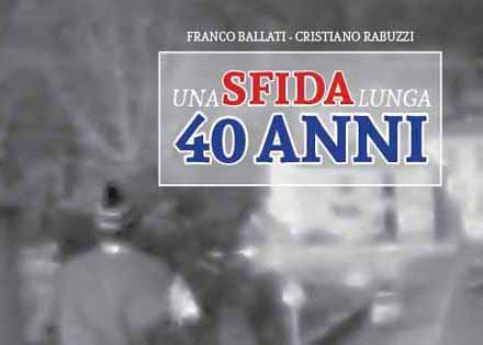 «UNA SFIDA LUNGA 40 ANNI»