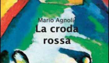 «LA CRODA ROSSA» DI MARIO AGNOLI