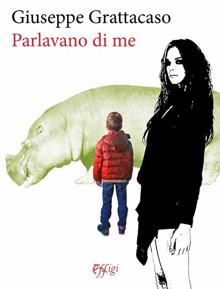 «PARLAVANO DI ME», IL LIBRO DI GIUSEPPE GRATTACASO