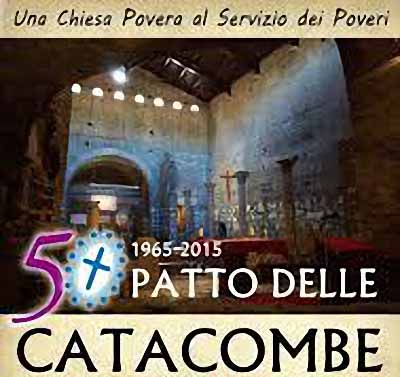 LA CHIESA DEI POVERI, 50° ANNIVERSARIO DEL PATTO DELLE CATACOMBE