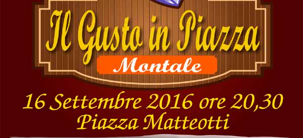 “IL GUSTO IN PIAZZA” ARRIVA A MONTALE