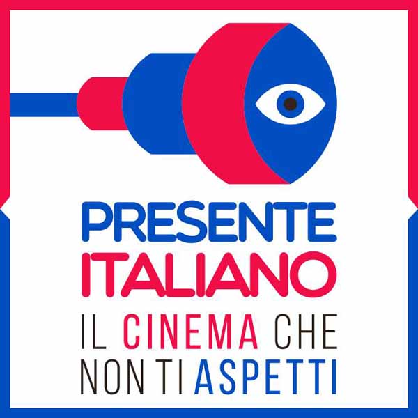 TORNA “PRESENTE ITALIANO”, IL CINEMA CHE NON TI ASPETTI