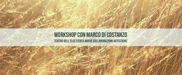 teatro dell’elce. «A MAGGESE», WORKSHOP CON MARCO DI COSTANZO