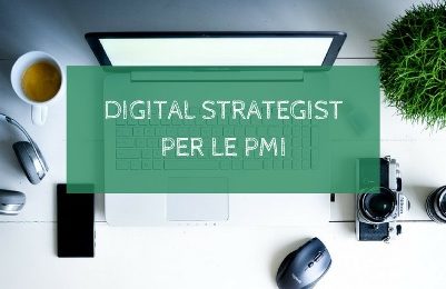 DIGITAL STRATEGIST PER LE PMI: APERTE LE ISCRIZIONI