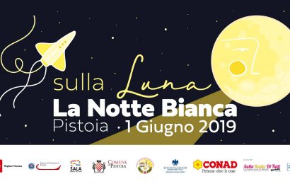 il programma. SULLA LUNA — LA NOTTE BIANCA DI PISTOIA