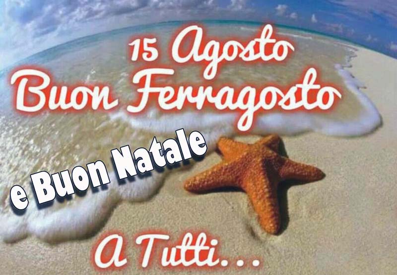 ferie. BUON FERRAGOSTO E… AVANTI, C’È POSTO!