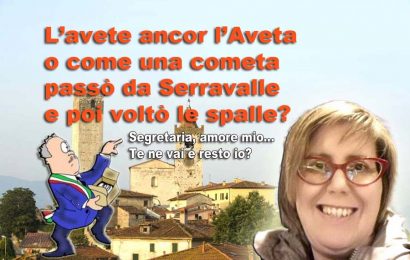 je t’aime… moi non plus. IL COMUNE DI SERRAVALLE COSTRETTO A RINUNCIARE ALLA SEGRETARIA AVETA?