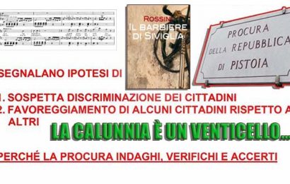 processo politico 7. PLATONE AVEVA L’ACCADEMIA, ARISTOTELE IL LICEO: PISTOIA PUÒ CONTARE SU PROCURA E AULA SIGNORELLI. L’AVVOCATA GIUNTI, IL RAGIONIER PERROZZI E “LA CALUNNIA È UN VENTICELLO…”