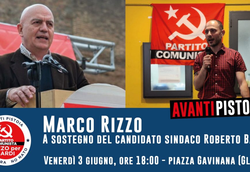 amministrative 2022. MARCO RIZZO A PISTOIA A SOSTEGNO DEL CANDIDATO SINDACO ROBERTO BARDI