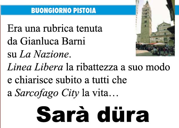 buongiorno pist[r]oia. MA ANCHE AGLIANA, DOVE UN’AMMINISTRAZIONE DI PSEUDODESTRA FA SETTE CASINI ALLA SETTIMANA E NON LE BASTANO