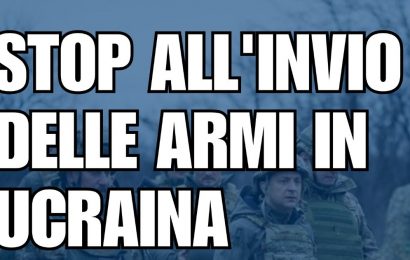 STOP ALL’INVIO DI ARMI IN UCRAINA. LE RISORSE UTILIZZIAMOLE PER LE ZONE ALLUVIONATE