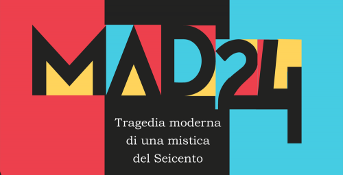 AL “BOLOGNINI” IN SCENA “MAD24 – TRAGEDIA MODERNA DI UNA MISTICA DEL SEICENTO”