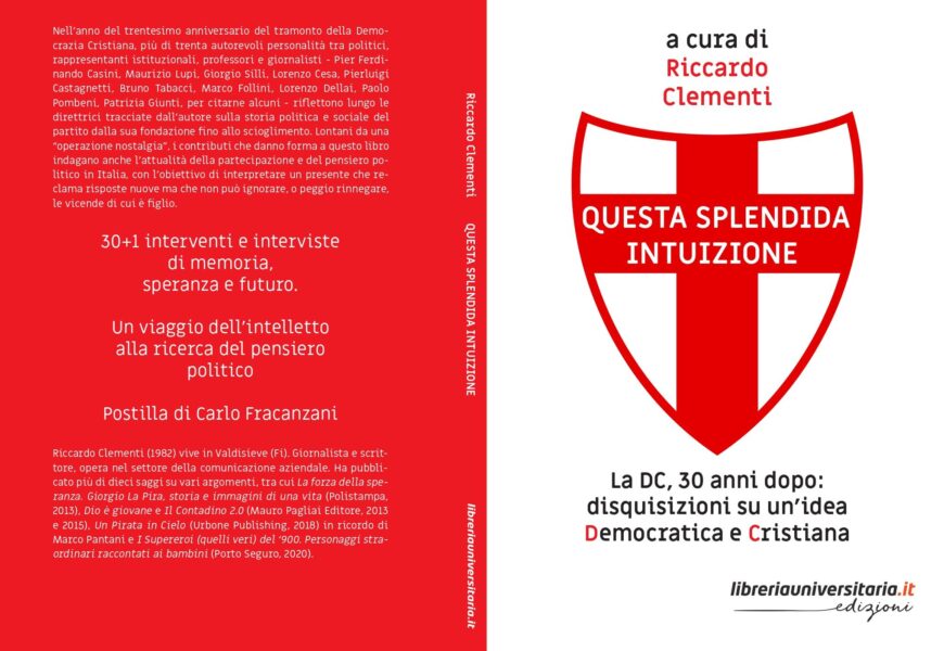 EDITORIA: IN LIBRERIA “QUESTA SPLENDIDA INTUIZIONE”, IL NUOVO LIBRO DI RICCARDO CLEMENTI A 30 ANNI DALLA FINE DELLA DC