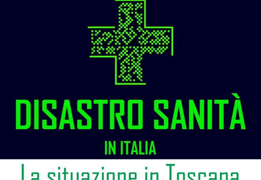 agliana. “DISASTRO SANITÀ IN ITALIA. LA SITUAZIONE IN TOSCANA”